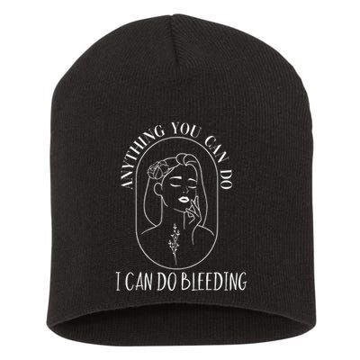 Anything You Can Do I Can Do Bleeding Menstruation Short Acrylic Beanie