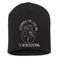 Anything You Can Do I Can Do Bleeding Menstruation Short Acrylic Beanie