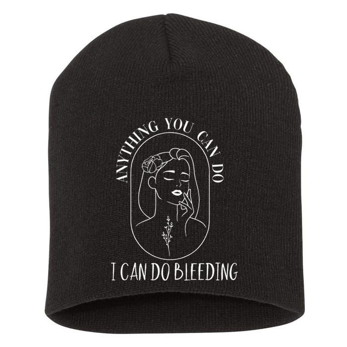 Anything You Can Do I Can Do Bleeding Menstruation Short Acrylic Beanie