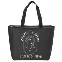 Anything You Can Do I Can Do Bleeding Menstruation Zip Tote Bag