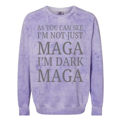 As You Can See IM Not Just Maga IM Dark Maga Colorblast Crewneck Sweatshirt