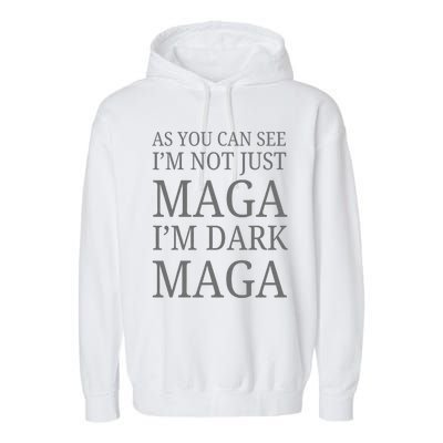 As You Can See IM Not Just Maga IM Dark Maga Garment-Dyed Fleece Hoodie