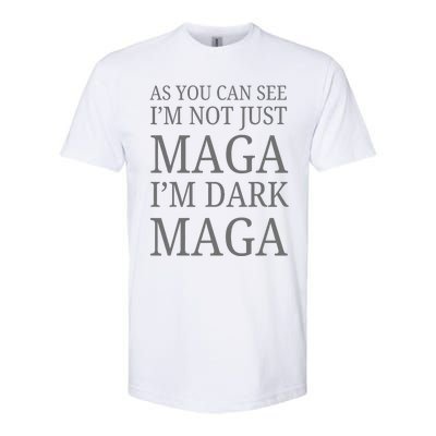 As You Can See IM Not Just Maga IM Dark Maga Softstyle CVC T-Shirt