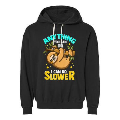 Anything You Can Do I Can Do Slower Sloth Garment-Dyed Fleece Hoodie