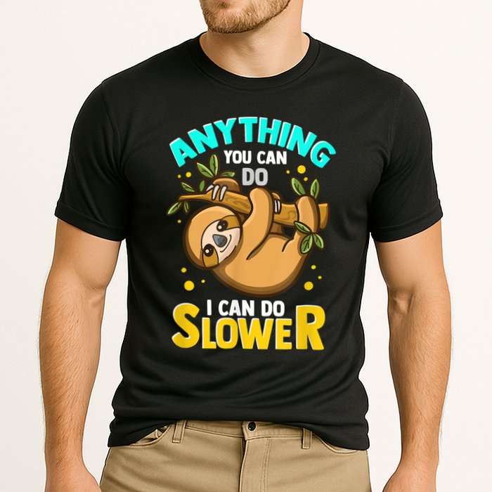 Anything You Can Do I Can Do Slower Sloth Performance Shirt