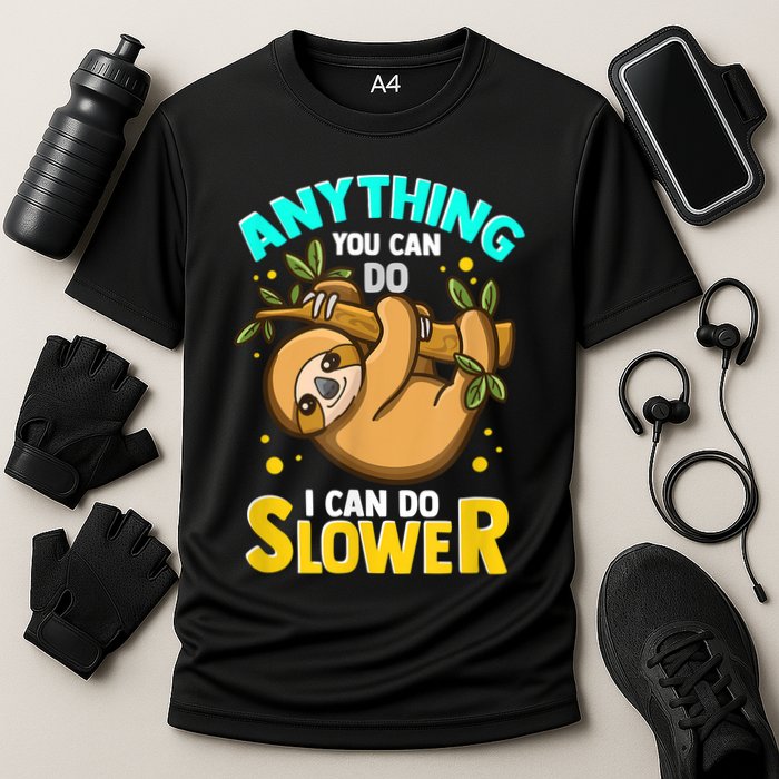 Anything You Can Do I Can Do Slower Sloth Performance Shirt