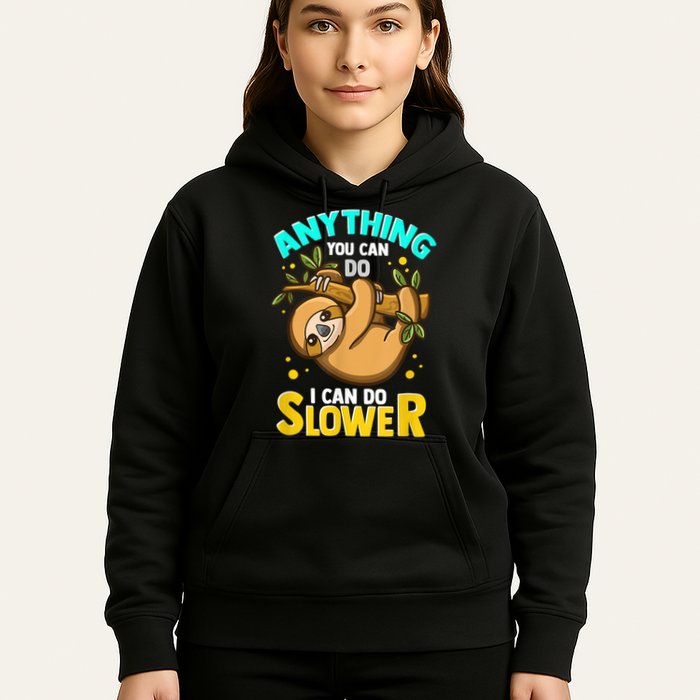Anything You Can Do I Can Do Slower Sloth Hoodie