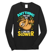 Anything You Can Do I Can Do Slower Sloth Long Sleeve Shirt