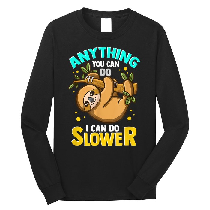 Anything You Can Do I Can Do Slower Sloth Long Sleeve Shirt
