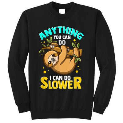 Anything You Can Do I Can Do Slower Sloth Sweatshirt