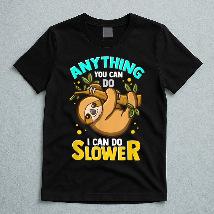 Anything You Can Do I Can Do Slower Sloth T-Shirt