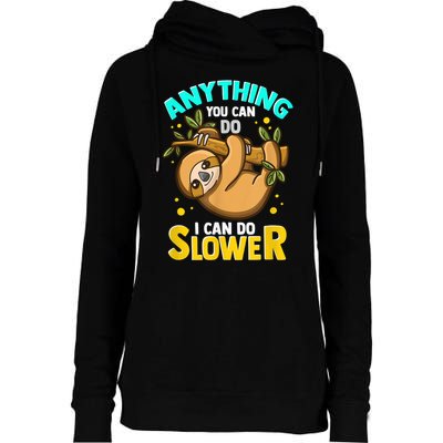 Anything You Can Do I Can Do Slower Sloth Womens Funnel Neck Pullover Hood