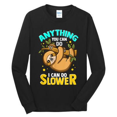 Anything You Can Do I Can Do Slower Sloth Tall Long Sleeve T-Shirt