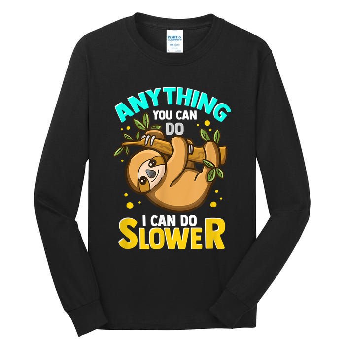 Anything You Can Do I Can Do Slower Sloth Tall Long Sleeve T-Shirt