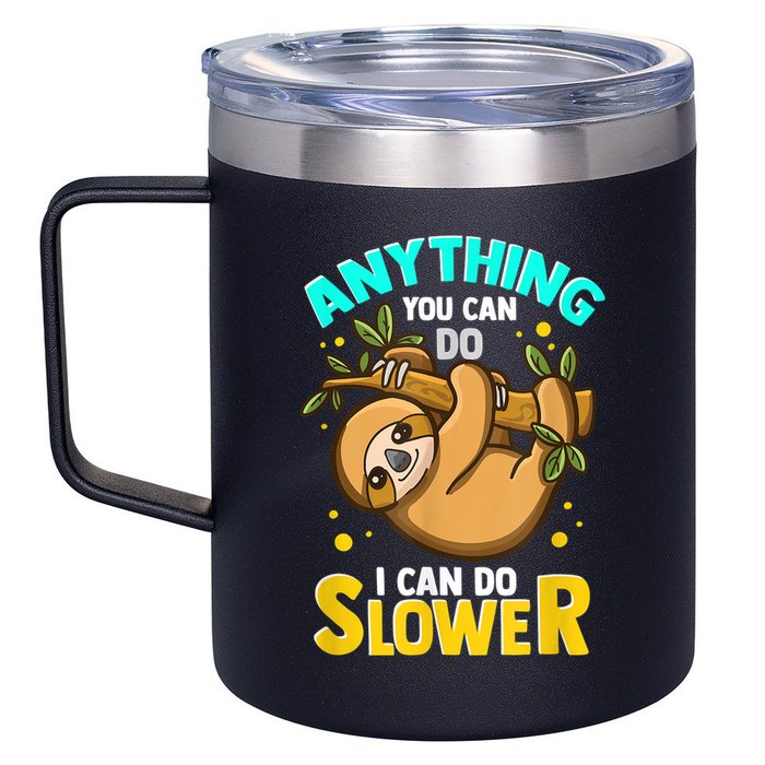 Anything You Can Do I Can Do Slower Sloth 12oz Stainless Steel Coffee Mug