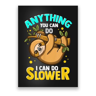 Anything You Can Do I Can Do Slower Sloth Poster