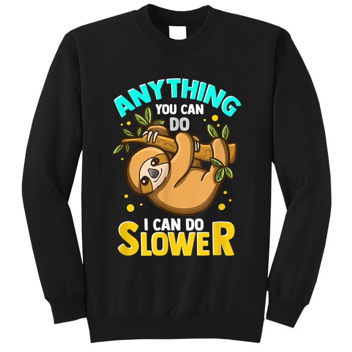 Anything You Can Do I Can Do Slower Sloth Tall Sweatshirt