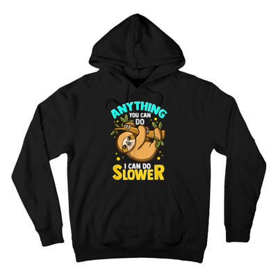 Anything You Can Do I Can Do Slower Sloth Tall Hoodie