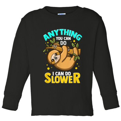 Anything You Can Do I Can Do Slower Sloth Toddler Long Sleeve Shirt