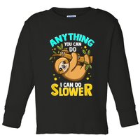 Anything You Can Do I Can Do Slower Sloth Toddler Long Sleeve Shirt