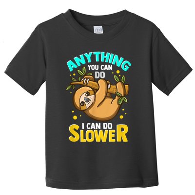Anything You Can Do I Can Do Slower Sloth Toddler T-Shirt