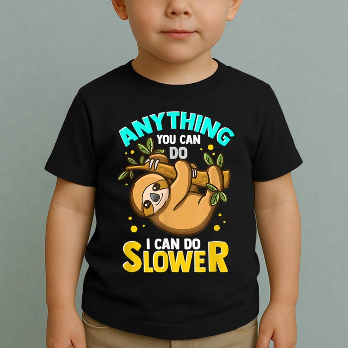 Anything You Can Do I Can Do Slower Sloth Toddler T-Shirt