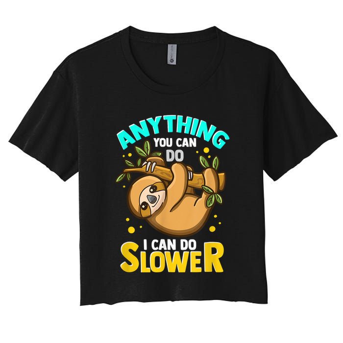 Anything You Can Do I Can Do Slower Sloth Women's Crop Top Tee