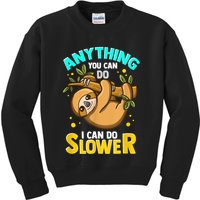 Anything You Can Do I Can Do Slower Sloth Kids Sweatshirt