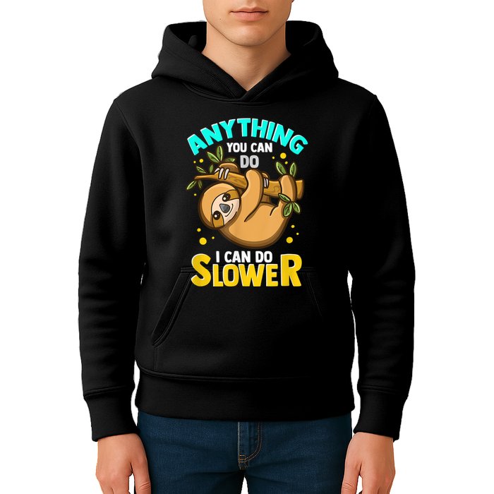 Anything You Can Do I Can Do Slower Sloth Kids Hoodie