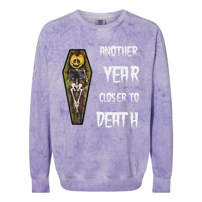 Another Year Closer To Death Funny Design Colorblast Crewneck Sweatshirt