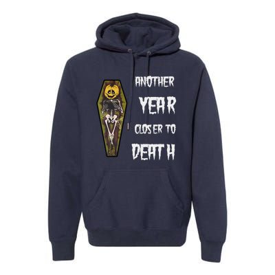 Another Year Closer To Death Funny Design Premium Hoodie