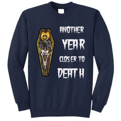 Another Year Closer To Death Funny Design Tall Sweatshirt