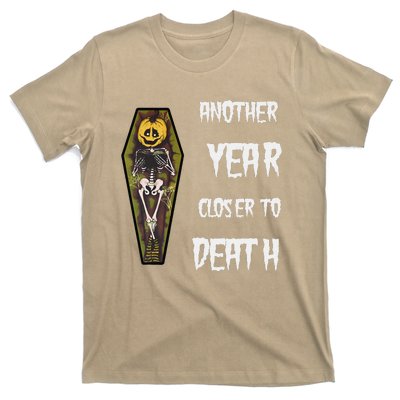 Another Year Closer To Death Funny Design T-Shirt