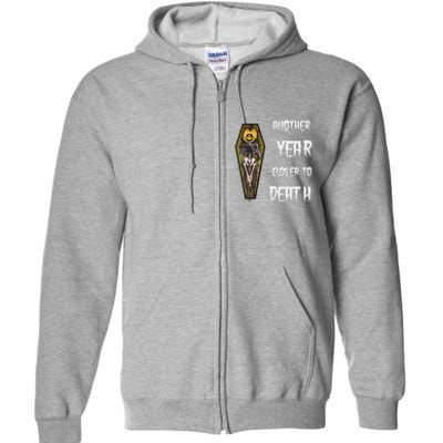 Another Year Closer To Death Funny Design Full Zip Hoodie