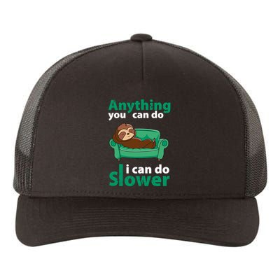 Anything You Can Do I Can Do Slower Yupoong Adult 5-Panel Trucker Hat