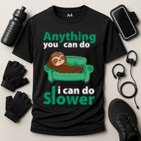 Anything You Can Do I Can Do Slower Performance Shirt