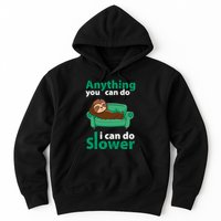 Anything You Can Do I Can Do Slower Hoodie