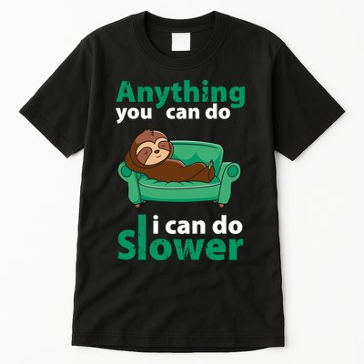 Anything You Can Do I Can Do Slower Tall T-Shirt