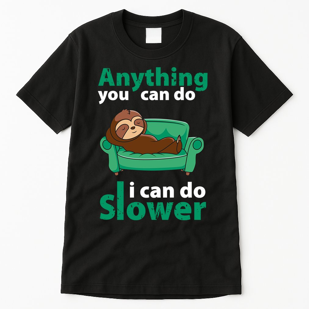 Anything You Can Do I Can Do Slower Tall T-Shirt