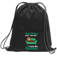 Anything You Can Do I Can Do Slower Sweatshirt Cinch Pack Bag