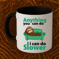 Anything You Can Do I Can Do Slower Mug