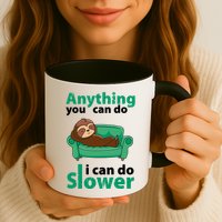 Anything You Can Do I Can Do Slower Mug