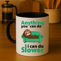 Anything You Can Do I Can Do Slower Mug