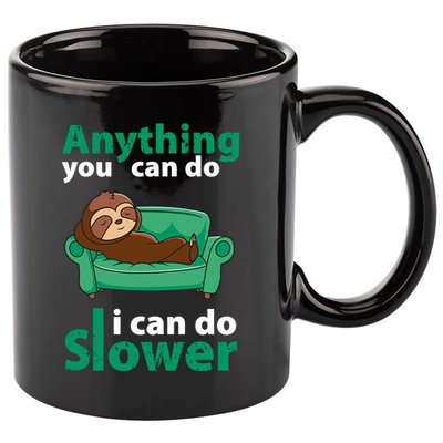 Anything You Can Do I Can Do Slower 11oz C Handle Ceramic Mug