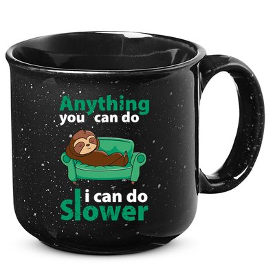 Anything You Can Do I Can Do Slower 15oz Campfire Ceramic Mug