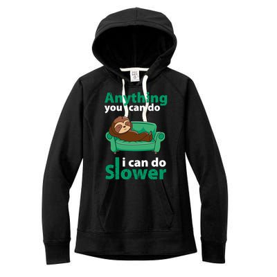 Anything You Can Do I Can Do Slower Women's Fleece Hoodie