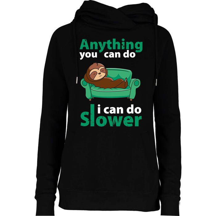 Anything You Can Do I Can Do Slower Womens Funnel Neck Pullover Hood