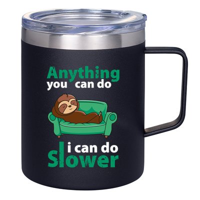 Anything You Can Do I Can Do Slower 12oz Stainless Steel Coffee Mug