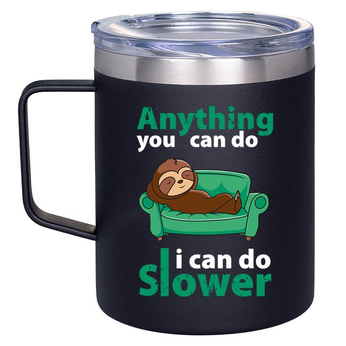 Anything You Can Do I Can Do Slower 12oz Stainless Steel Coffee Mug