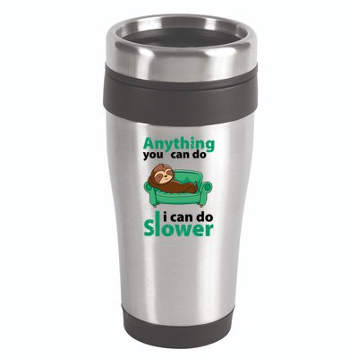 Anything You Can Do I Can Do Slower 16oz Travel Tumbler